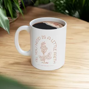 All You Need is Faith 11oz Mug